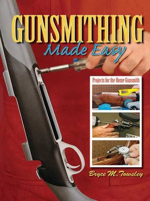 cover image of Gunsmithing Made Easy: Projects for the Home Gunsmith
